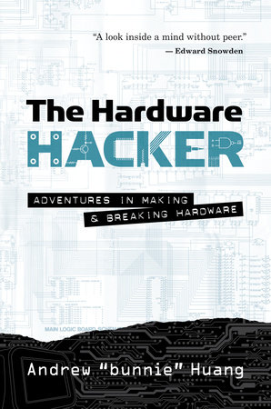 The Hardware Hacker by Andrew Bunnie Huang