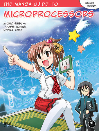 The Manga Guide to Microprocessors by Michio Shibuya, Takashi Tonagi, and Office Sawa
