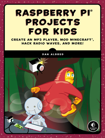 Raspberry Pi Projects for Kids by Dan Aldred