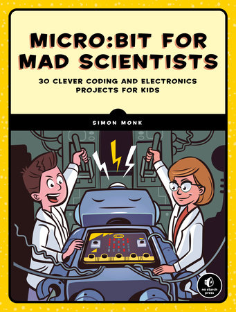 Micro:bit for Mad Scientists by Simon Monk