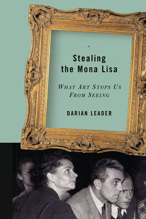 Stealing the Mona Lisa by Darian Leader