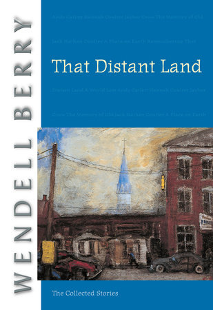 That Distant Land by Wendell Berry