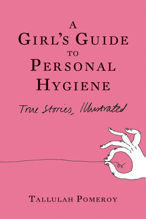 A Girl's Guide to Personal Hygiene by Tallulah Pomeroy