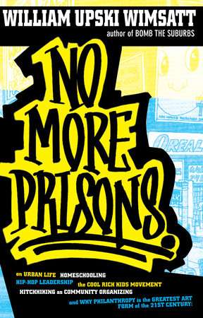 No More Prisons by William Upski Wimsatt