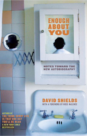 Enough About You by David Shields