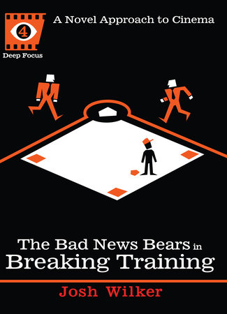 The Bad News Bears in Breaking Training by Josh Wilker