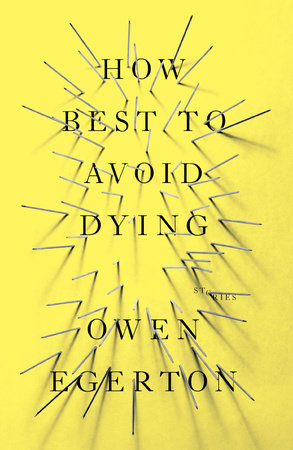 How Best To Avoid Dying by Owen Egerton