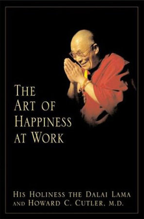 The Art of Happiness at Work by Dalai Lama and Howard C Cutler