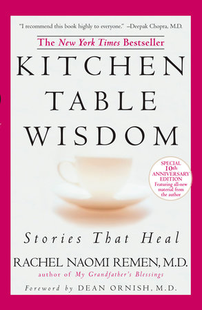 Kitchen Table Wisdom by Rachel Naomi Remen