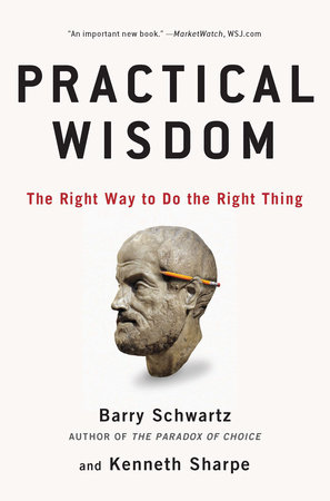 Practical Wisdom by Barry Schwartz and Kenneth Sharpe