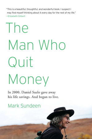 The Man Who Quit Money by Mark Sundeen