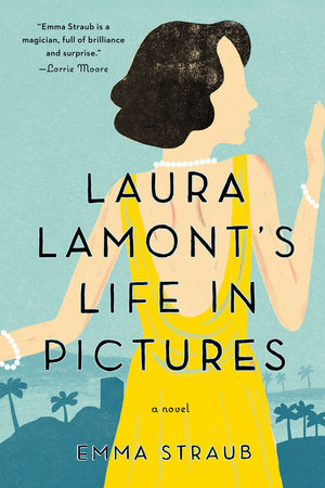 Laura Lamont's Life in Pictures by Emma Straub