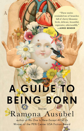 A Guide to Being Born by Ramona Ausubel