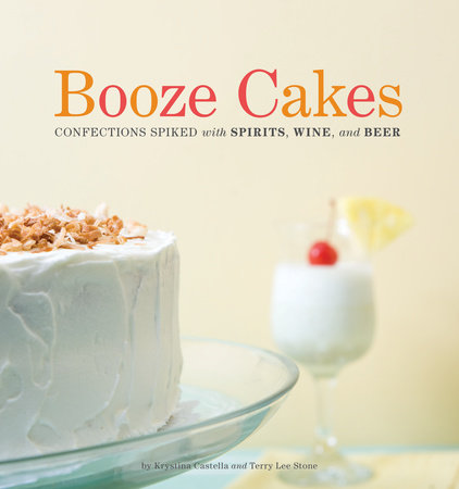 Booze Cakes by Krystina Castella and Terry Lee Stone
