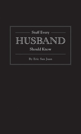 Stuff Every Husband Should Know by Eric San Juan