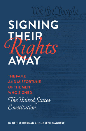 Signing Their Rights Away by Denise Kiernan and Joseph D'Agnese