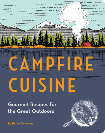Campfire Cuisine by Robin Donovan