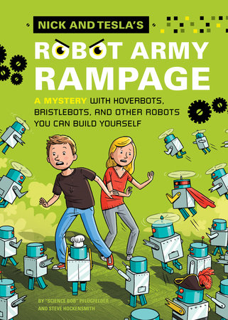 Nick and Tesla and the Robot Army Rampage by Bob Pflugfelder and Steve Hockensmith