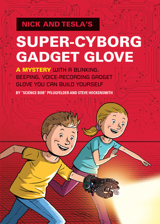 Nick and Tesla's Super-Cyborg Gadget Glove by Bob Pflugfelder and Steve Hockensmith