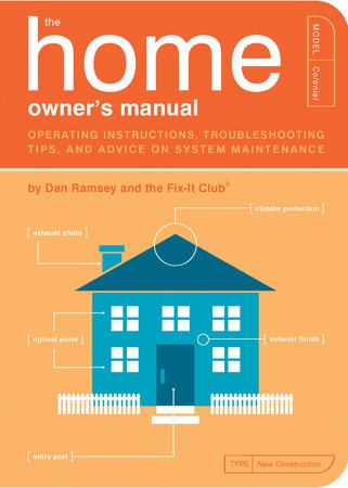 The Home Owner's Manual by Dan Ramsey and the Fix-It Club®; Illustrated by Paul Kepple and Jude Buffum