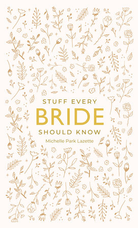 Stuff Every Bride Should Know by Michelle Park Lazette