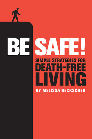 Be Safe! by Melissa Heckscher