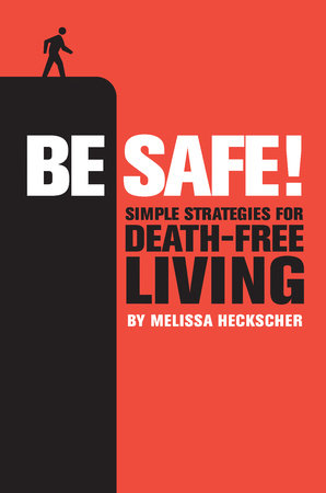 Be Safe! by Melissa Heckscher