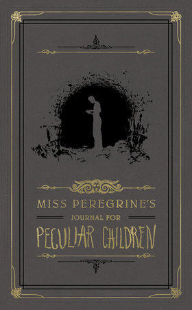 Miss Peregrine's Journal for Peculiar Children by Ransom Riggs