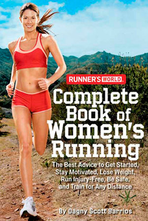 Runner's World Complete Book of Women's Running by Dagny Scott Barrios and Editors of Runner's World Maga