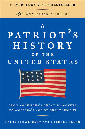 A Patriot's History of the United States by Larry Schweikart and Michael Allen