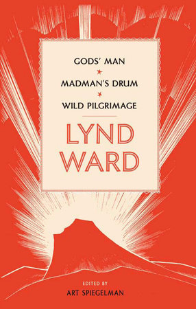 Lynd Ward: Gods' Man, Madman's Drum, Wild Pilgrimage (LOA #210) by Lynd Ward