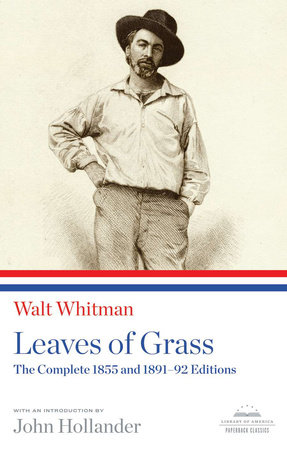 Leaves of Grass: The Complete 1855 and 1891-92 Editions by Walt Whitman