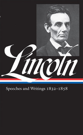 Abraham Lincoln: Speeches and Writings Vol. 1 1832-1858 (LOA #45) by Abraham Lincoln