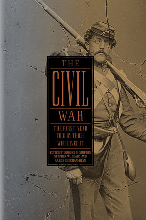 The Civil War: The First Year Told by Those Who Lived It (LOA #212) by 