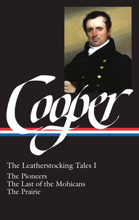 James Fenimore Cooper: The Leatherstocking Tales Vol. 1 (LOA #26) by James Fenimore Cooper