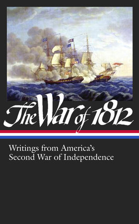 The War of 1812: Writings from America's Second War of Independence (LOA #232) by Various