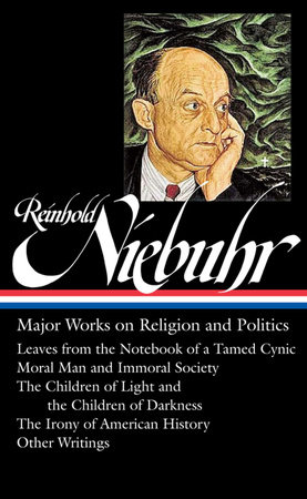 Reinhold Niebuhr: Major Works on Religion and Politics (LOA #263) by Reinhold Niebuhr