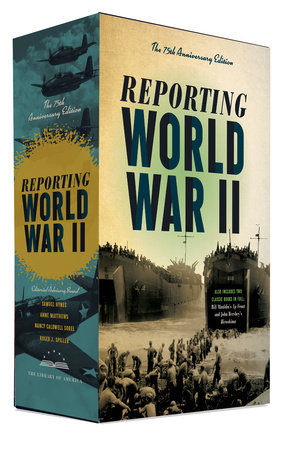 Reporting World War II: The 75th Anniversary Edition by 