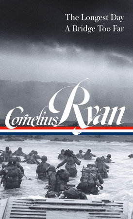 Cornelius Ryan: The Longest Day (D-Day June 6, 1944), A Bridge Too Far (LOA #318) by Cornelius Ryan