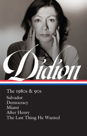 Joan Didion: The 1980s & 90s (LOA #341) by Joan Didion