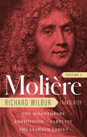 Moliere: The Complete Richard Wilbur Translations, Volume 2 by Moliere