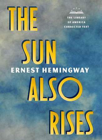 The Sun Also Rises: The Library of America Corrected Text [Deckle Edge Paper] by Ernest Hemingway