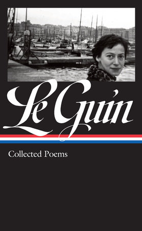 Ursula K. Le Guin: Collected Poems (LOA #368) by Ursula K. Le Guin