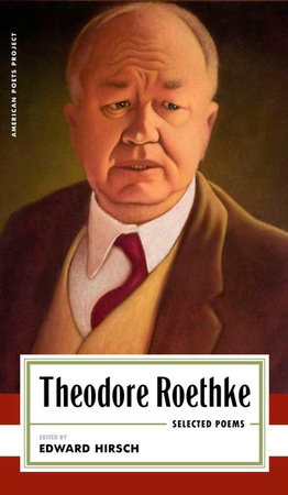 Theodore Roethke: Selected Poems by Theodore Roethke