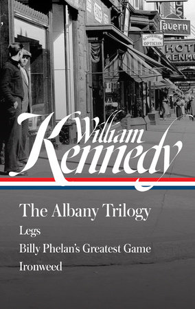 William Kennedy: The Albany Trilogy (LOA #397) by William Kennedy
