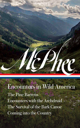 John McPhee: Encounters in Wild America (LOA #398) by John McPhee