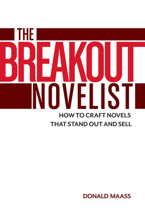 The Breakout Novelist by Donald Maass