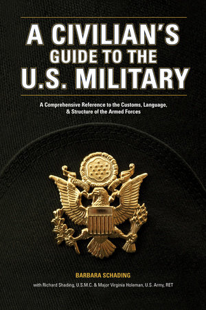 A Civilian's Guide to the U.S. Military by Barbara Schading and Richard Schading