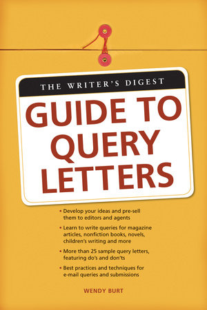 The Writer's Digest Guide To Query Letters by Wendy Burt-Thomas