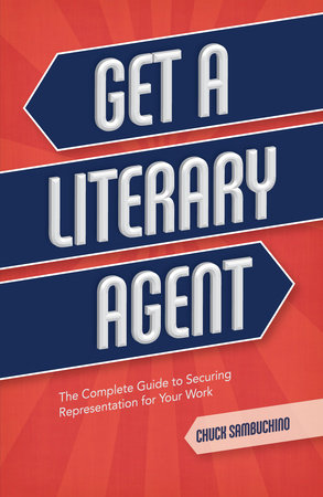 Get a Literary Agent by Chuck Sambuchino